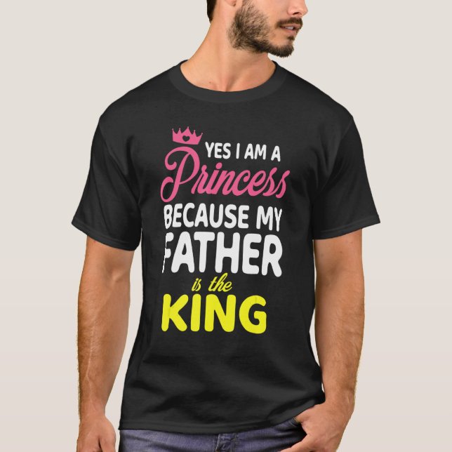 T-shirt Oui Je Suis Une Princesse Parce Que Mon Père Est L (Devant)