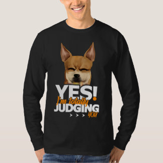 T-shirt Oui Je Vous Juge Totalement Chihuahua