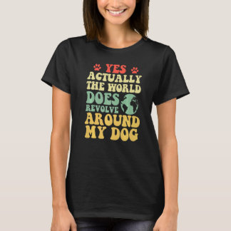 T-shirt Oui Le monde tourne autour de mon chien 1
