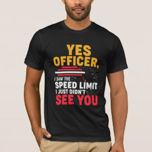 T-shirt Oui, monsieur l'agent, j'ai vu la limitation de vi