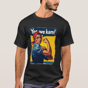 T-shirt Oui Nous Kam ROSIE LE RIVETER du président Kamala