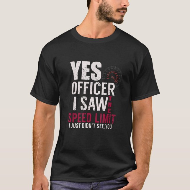 T-shirt Oui Officier J'Ai Vu La Limite De Vitesse Je N'Ai  (Devant)