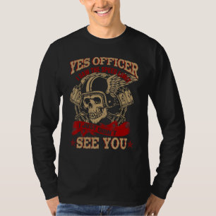 T-shirt Oui Officier J'Ai Vu La Limite De Vitesse Je Viens