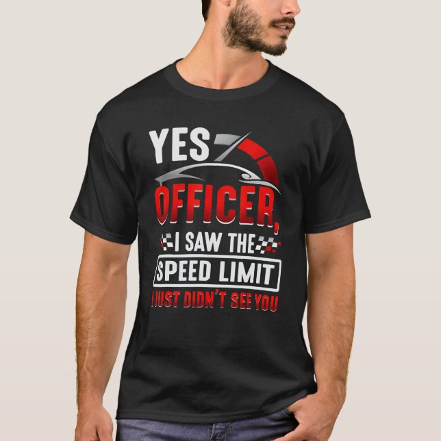 T-shirt Oui officier j'ai vu la limite de vitesse que je n (Devant)