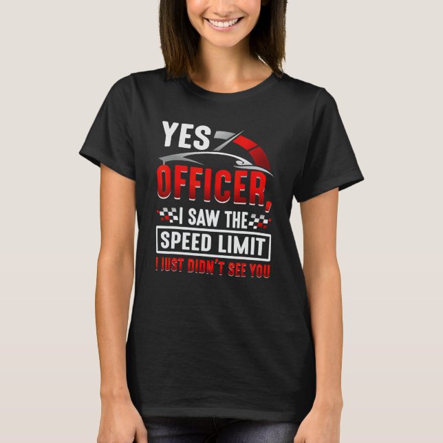 T-shirt Oui officier j'ai vu la limite de vitesse que je n (Devant)