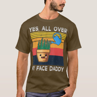 T-shirt Oui Tout Sur Mon Visage Papa Daddy Drôle Mème Plan