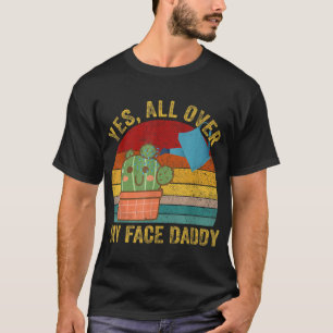 T-shirt Oui Tout Sur Mon Visage Papa Daddy Funny Cactus Pl
