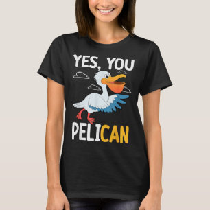 T-shirt Oui Vous Pélican Oiseau Aquatique École Motivation