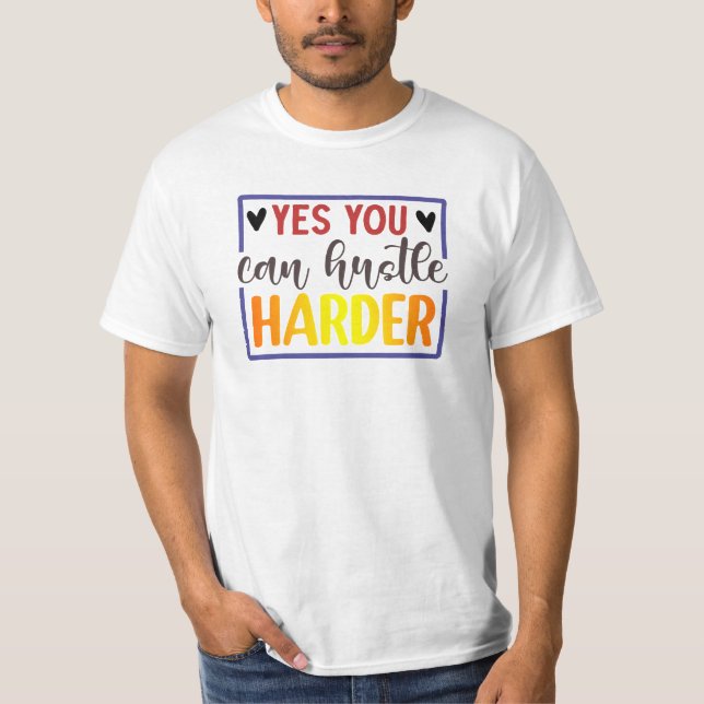 T-shirt Oui, vous pouvez travailler plus dur (Devant)