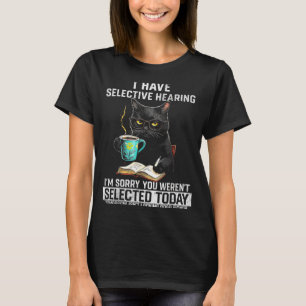 T-shirt Ouïe Sélective Chat Drôle Sarcasme Humour Dicton G