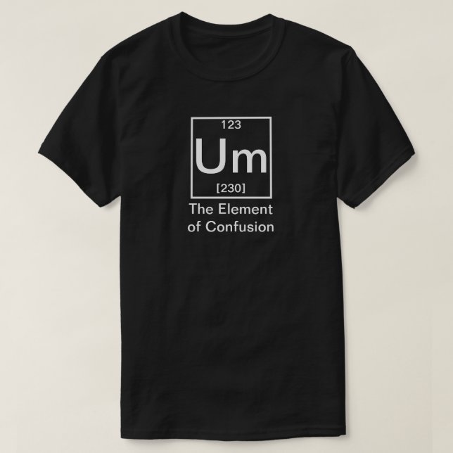 T-shirt Oum : L'élément de la chimie drôle de la confusion (Design devant)