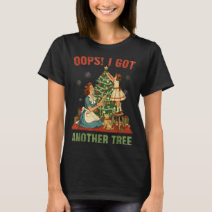 T-shirt Oups j'ai eu un autre arbre Noël vacances vintage
