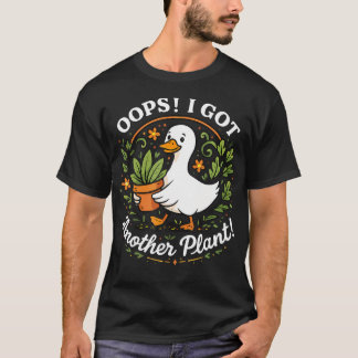 T-shirt Oups, j'ai eu une autre oie de plante Mignonne amo