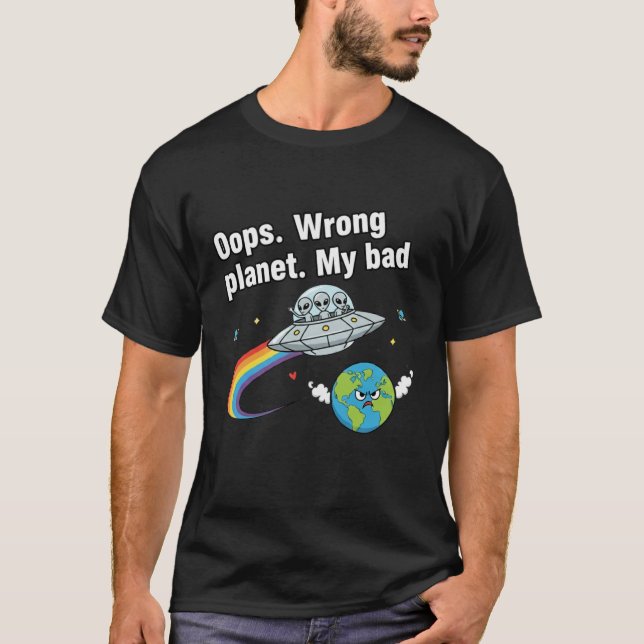 T-shirt Oups. Mauvaise planète. C'est ma faute (Devant)