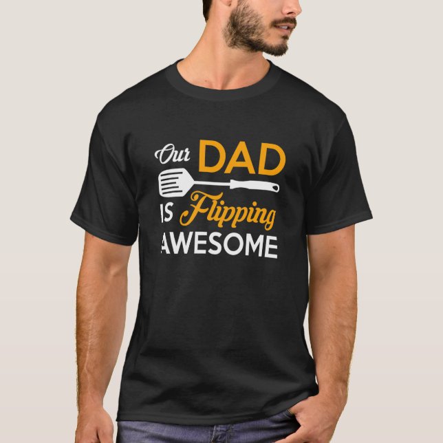 T-shirt Our Dad is Flipping Awesome Grill Daddy Fathers Da (Devant)