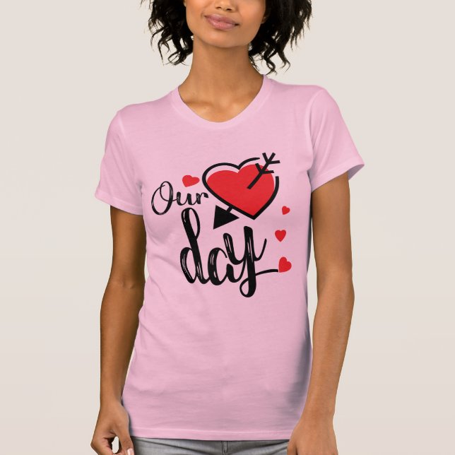 T-shirt Our Day Cute Heart & Arrow Romantic Valentine (Devant)