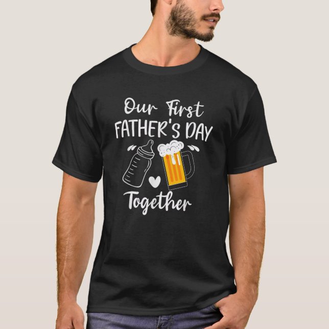T-shirt Our First Father s Day Together Funny Dad Fathers  (Devant)