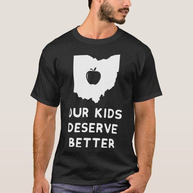 T-shirt Our Kids Deserve Better Red For Ed  Ohio Teacher  (Devant)