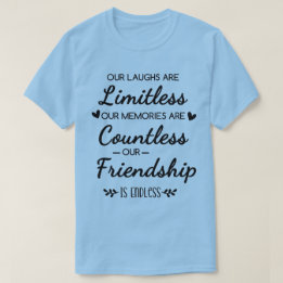 T-shirt Our Laughs Are Limitless Friendship Quote