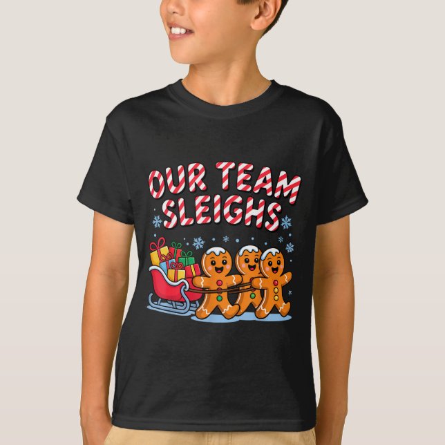 T-shirt Our Team Sleighs Christmas Gingerbread And Xmas Sq (Devant)