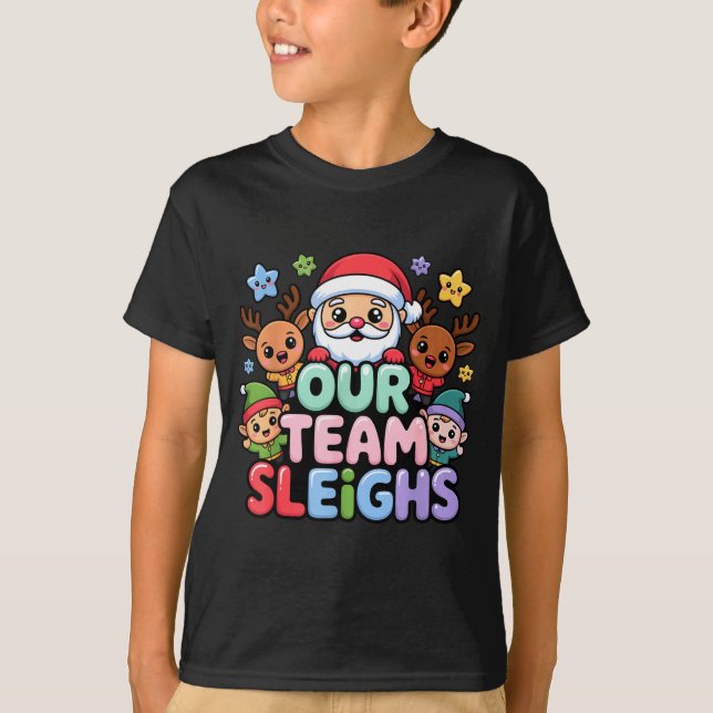 T-shirt Our Team Sleighs Christmas Santa And Xmas Party Sq (Devant)