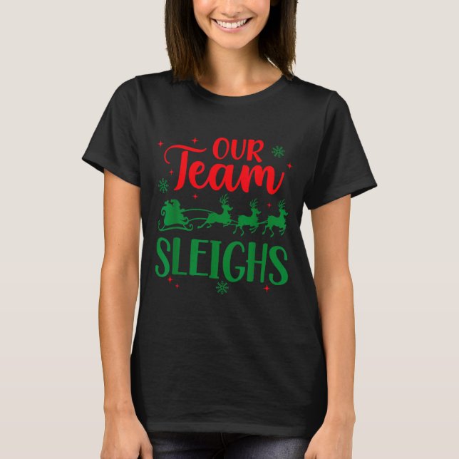 T-shirt Our Team Sleighs Christmas Santa Reindeers Office  (Devant)