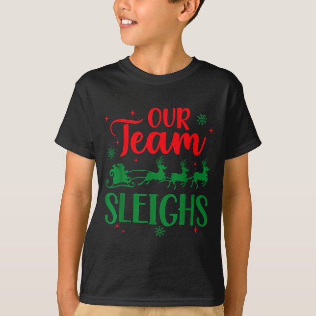 T-shirt Our Team Sleighs Christmas Santa Reindeers Office  (Devant)