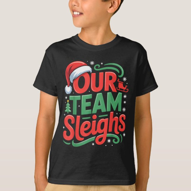 T-shirt Our Team Sleighs Funny Christmas Reindeers Xmas  (Devant)