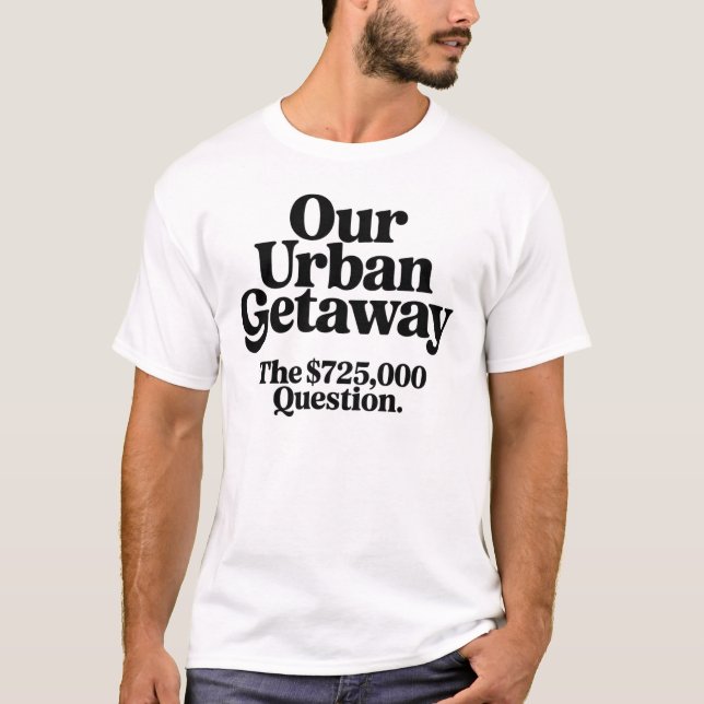 T-shirt Our Urban Getaway $725K Question (Devant)