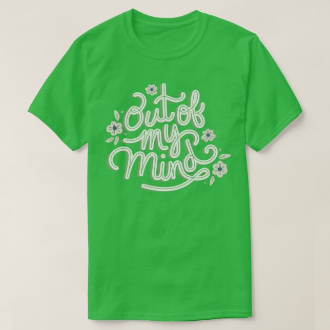 T-shirt Out of My Mind (Design devant)