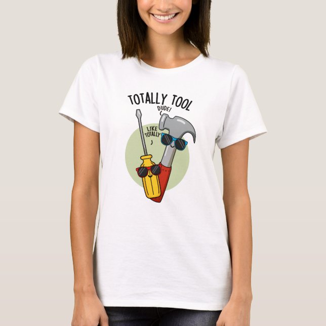 T-shirt Outil Totalement amusant Handyman Pun (Devant)