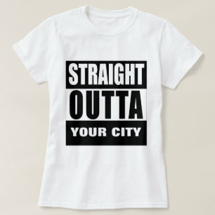 T-shirt OUTTA DROIT [VOTRE VILLE ou VILLE]