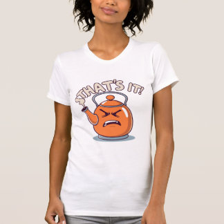 T-shirt Overheated - Funny Whistling Kettle