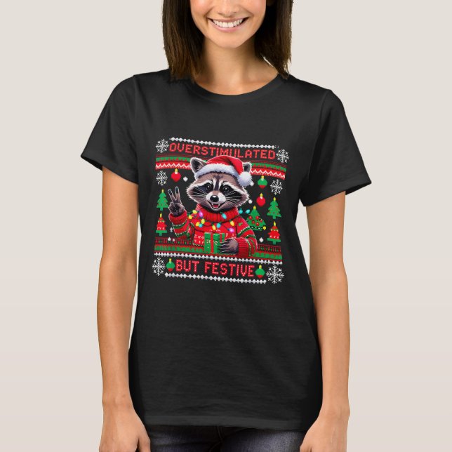 T-shirt Overstimulated But Festive Raccoon Christmas  (Devant)