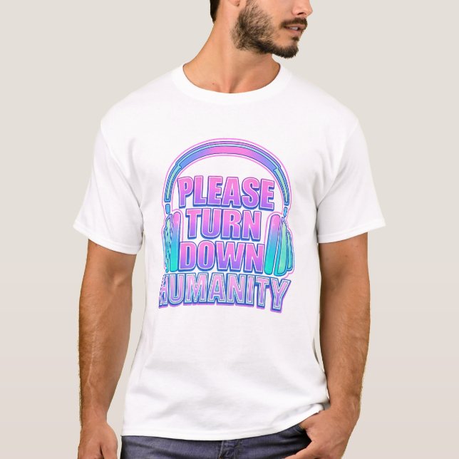 T-shirt Overstimulated Introvert Turn Down Humanity Shirt  (Devant)