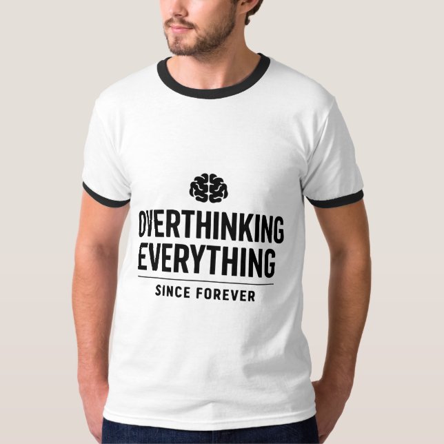 T-shirt "Overthinking Everything Since Forever" (Devant)