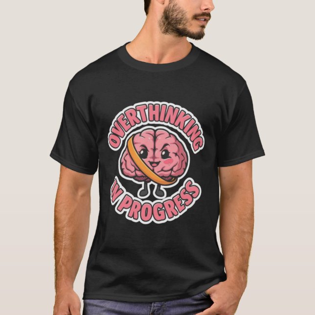 T-shirt Overthinking In Progress | Cute Cartoon Brain Stic (Devant)