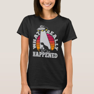 T-shirt OVNI Dinosaure Enlèvement Ce qui s'est vraiment pa