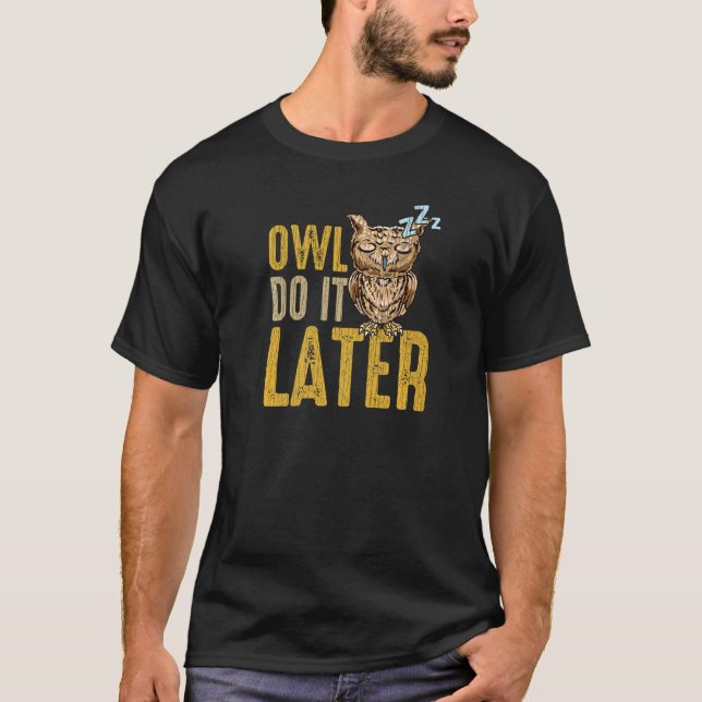 T-shirt OWL DO IT LATER Napping Procrastination Owl (Devant)