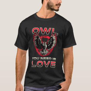 T-shirt Owl You Need Is Love Watch Birds Retro Vintage Bir