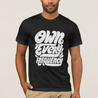 T-shirt Own Every Frequency2