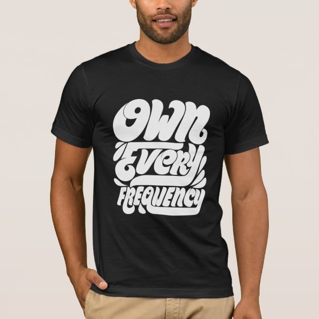 T-shirt Own Every Frequency2 (Devant)