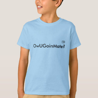 T-shirt OwUGoinMate? T Shirt Slang Australien