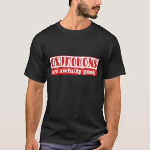 T-shirt Oxymorons sont terriblement bon Funny English Lang