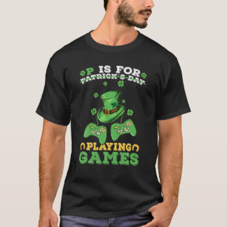 T-shirt P Est Pour Jouer Jeux Drôle St Patrick's Gamer Bo