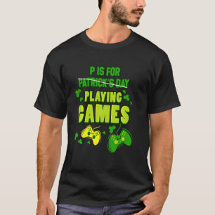 T-shirt P Est Pour Jouer Jeux Gamer Jeu St patrick Da