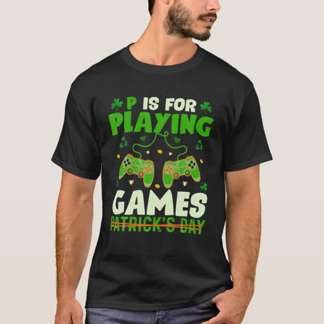 T-shirt P Est Pour Jouer Jeux Jour de la Saint Patrick Gam (Devant)