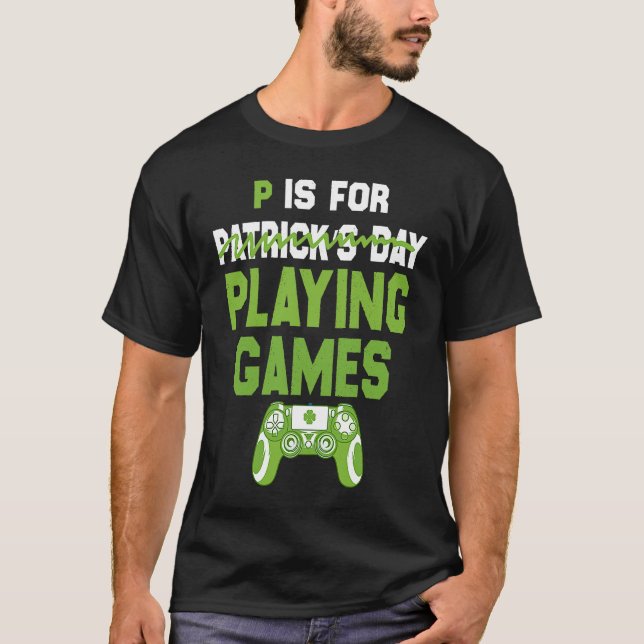 T-shirt P Est Pour Jouer Jeux Jour de la Saint Patrick Gam (Devant)