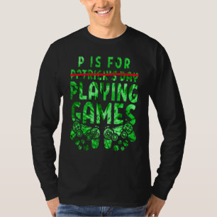 T-shirt P Est Pour Jouer Jeux Vidéos St Patrick's Day Game