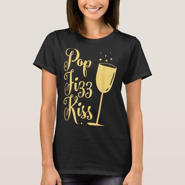 T-shirt P Fizz Kiss Funny New Years Eve Wine Champagne  (Devant)